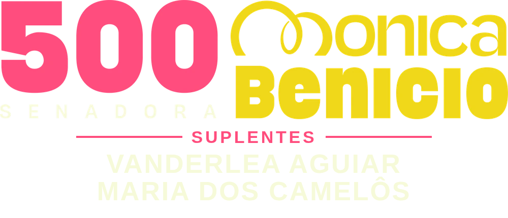 Monica Benicio 500 · Suplentes Vanderlea Aguiar e Maria dos Camelôs