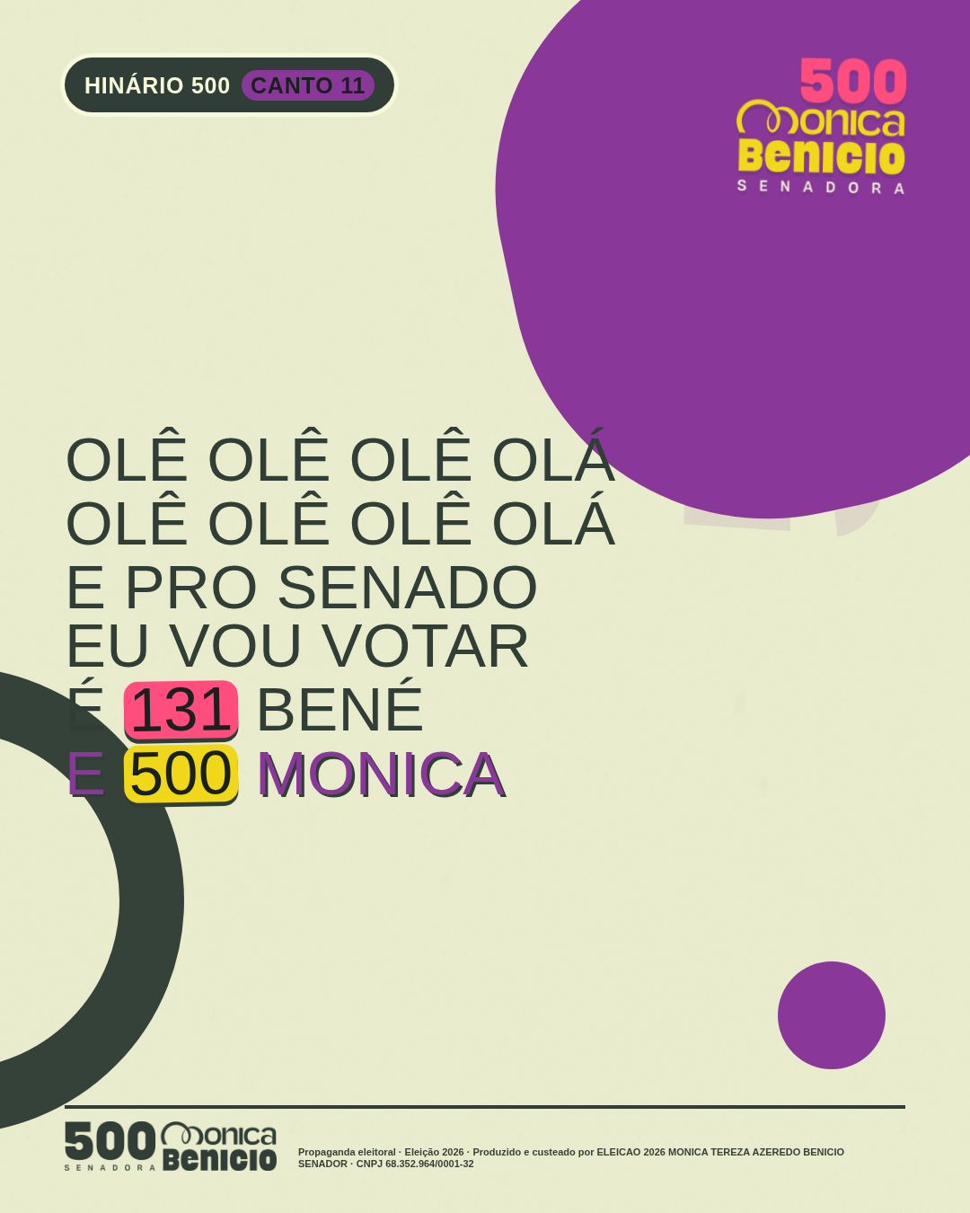 Canto 11: Olê olê olê olá. E pro Senado eu vou votar: é 131 Bené e 500 Monica.